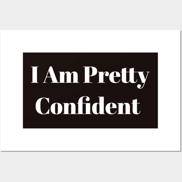 I Am Pretty Confident Wall Art by horse face